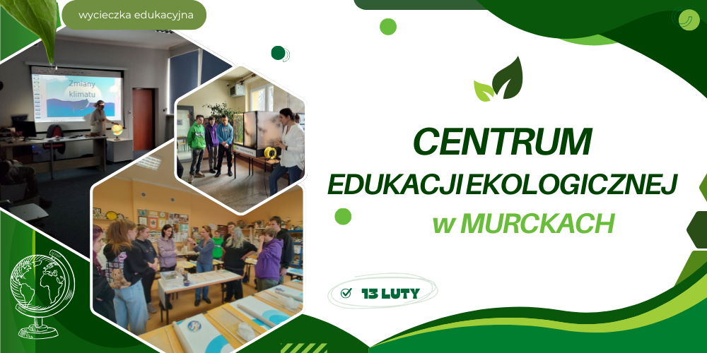 Wycieczka edukacyjna do Centrum Edukacji Ekologicznej w Murckach