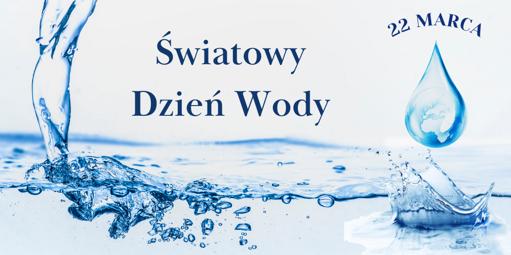 22 marzec – „Światowy Dzień Wody”