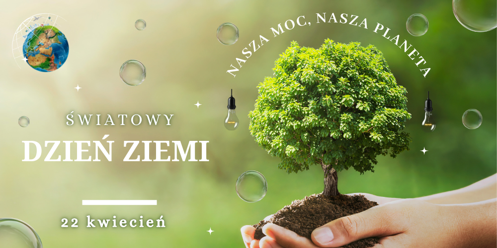 🌍 Dzień Ziemi 2025 – Nasza Moc, Nasza Planeta! 🌱