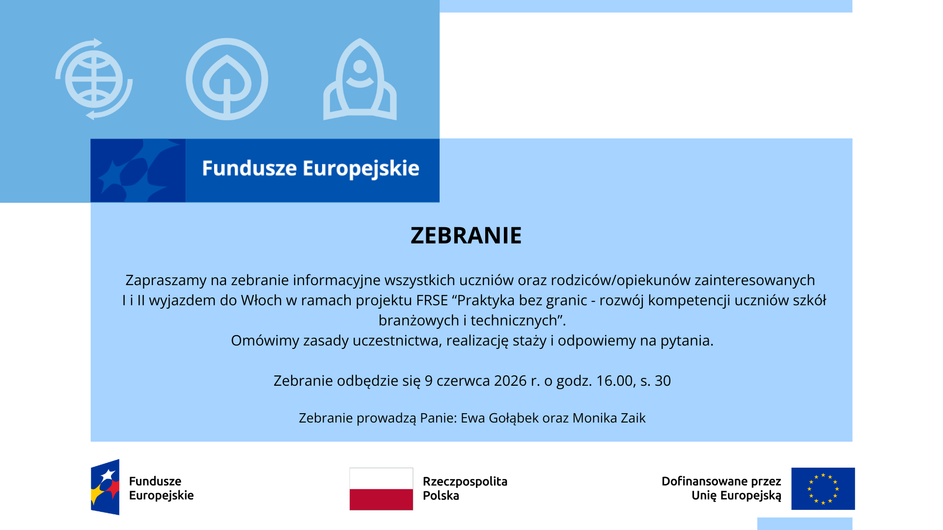 Zapraszamy uczniów oraz rodziców/opiekunów zainteresowanych udziałem w I i II wyjeździe do Włoch w ramach projektu FRSE „Praktyka bez granic – rozwój kompetencji uczniów szkół branżowych i technicznych” na zebranie informacyjne.